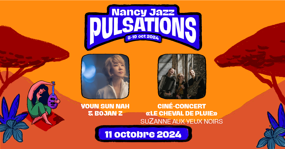 NJP – Youn Sun Nah & Bojan Z | Ciné-concert : Le Cheval de pluie de SuZanne aux Yeux noirs NJP – Youn Sun Nah & Bojan Z | Ciné-concert : Le Cheval de pluie de SuZanne aux Yeux noirs